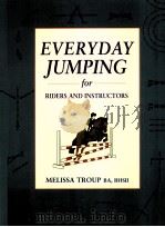 EVERYDAY JUMPING FOR RIDERS AND INSTRUCTORS PDF电子版封面 1872119956 MELISSA TROUP BA,BHSII
