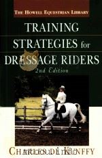 TRAINING STRATEGIES for DRESSAGE RIDERS 2nd Edition PDF电子版封面 0764526375 CHARLES DE KUNFFY