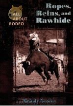 Ropes,Reins,and Rawhide All About Rodeo PDF电子版封面 MELODY GROVES