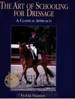 THE ART OF SCHOOLING FOR DRESSAGE A CLASSICAL APPROACH PDF电子版封面 1904057691