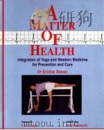 A MATTER OF HEALTH Integration of Yoga & Western Medicine for Prevention & Cure PDF电子版封面 8186852107