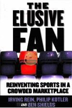 THE ELUSIVE FAN REINVENTING SPORTS IN A CROWDED MARKETPLACE PDF电子版封面 0071454098