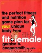 fit + female the perfect fitness and nutrition game plan for your unique body type PDF电子版封面 0471739030