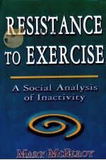 Resistance to Exercise A Social Analysis of Inactivity PDF电子版封面 0880118806