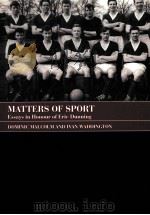 Matters of Sport Essays in Honour of Dunning     PDF电子版封面  978714682822  Dominic Malcolm and Ivan Waddi 