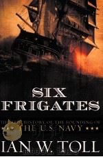 Six Frigates:The Epic History of the Founding of the U.S.Navy PDF电子版封面 9780393058475 Ian W.Toll