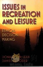 Lssues in Recreation and Leisure Ethical Decision Making PDF电子版封面 0736043993 Donald J.Mclean and Daniel G.Y