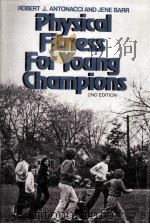 Physical Fitness for Young Champions Second Edition PDF电子版封面 0070021422 Robert J.Antonacci and Jene Ba