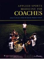 APPLIED SPORTS MEDICINE FOR COACHES PDF电子版封面 9780781765497