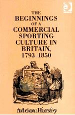 The Beginnings of a Commercial Sporting Culture in Britain,1793-1850 PDF电子版封面 0754636437 ADRIAN HARVEY