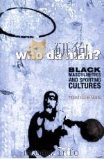 WHO DA MAN? Black Masculinities and Sporting Cultures PDF电子版封面 1551302616