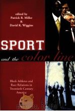 SPORT AND THE COLOR LINE Black Athletes and Race Relations in Twentieth-Century America PDF电子版封面 0415946115 Patrick B.Miller David K.Wigg