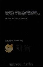 Native Americans and Sports in North America Other People's Games PDF电子版封面 9780415366779 C.Richard King