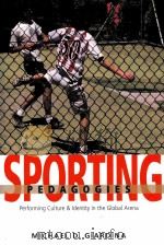 SPORTING PEDAGOGIES Performing Culture & Identity in the Global Arena PDF电子版封面 0820471348 MICHAEL D.GIARDINA