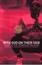 With God on their Side Sport in the service of religion PDF电子版封面 0415259614 Tara Magdalinski Timothy J.L.