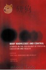Body Knowledge and Control  Studies in the sociology of physical education and health     PDF电子版封面  0415306450   