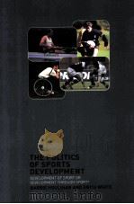 The Politics of Sports Development Development of sport or development through sport? PDF电子版封面 0415277493