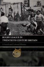 Rugby League in Twentieth Century Britain A social and cultural history PDF电子版封面 0415396158 Tony Collins