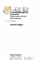 UNDERSTANDING CRIME PREVENTION SOCIAL CONTROL RISK AND LATE MODERNITY 1998 PDF电子版封面 0335199402 GORDON HUGHES