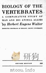 BIOLOGY OF THE VERTEBRATES A COMPARATIVE STUDY OF MAN AND HIS ANIMAL ALLIES REVISED EDITION 1939 PDF电子版封面