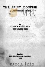 THE SPINY DOGFISH A LABORATORY GUIDE 1939 PDF电子版封面 ALVIN R. CAHN