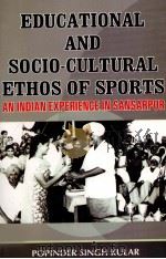 EDUCATIONAL AND SOCIO-CULTURAL ETHOS OF SPORTS:An Indian Experience in Sansarpur PDF电子版封面 8188684600