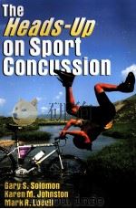 The Heads-Up on Sport Concussion PDF电子版封面 0736060081 Gary S.Solomon Karen M.Johnst