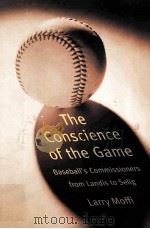 The Conscience of the Game BASEBALL'S COMMISSIONERS FROM LANDIS TO SELIG BY LARRY MOFFI PDF电子版封面 0803283229
