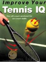 Improve Your Tennise IQ Charles Applewhaite Illustrations by Richard Burgess and Andrew Green PDF电子版封面 9812450076