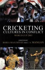 Cricketing cures in conflict:World cup 2003 PDF电子版封面 0714684074 Boria Majumdar J.A.Mangan