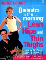 8minutes in the morning for lean hips and thin thighs:Lose up to 10cm in less than 4 weeks PDF电子版封面 1405077387 Jorge Cruise
