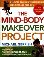 The mind-body makeover project:A 12-week plan for transforming your body and your life PDF电子版封面 0071425284 Michael Gerrish