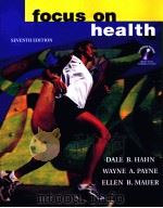 Focus on health Seventh edition PDF电子版封面 0072844159 Dale B.Hahn Wayne A.Payne El