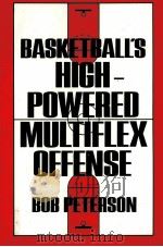Basketball's High-Powered Multiflex Offense PDF电子版封面 0130692204
