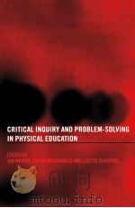 CRITICAL INQUIRY AND PROBLEM-SOLVING IN PHYSICAL EDUCATION PDF电子版封面 041529164X