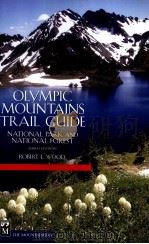 OLYMPIC MOUNTAINS TRAIL GUIDE NATIONAL PARK AND NATIONAL FOREST THIRD EDITION PDF电子版封面 0898866189