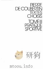 PIERRE DE COUBERTIN TEXTES CHOISIS TOME 3 PRATIQUE SPORTIVE PDF电子版封面 3296180036