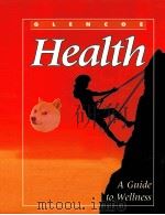 GLENCOE Health A Guide to Wellness PDF电子版封面 0026514761