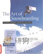 The Art of snowboarding PDF电子版封面 9780071456883 Jim Smith