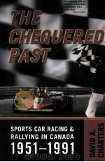 The Chequered Past Sports Car Racing and Rallying in Canada,1951-1991 PDF电子版封面 9780802093943 DAVID A.CHARTERS