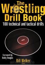 The Wrestling Drill Book 100 technical and tactical drills PDF电子版封面 9780736054607 Bill Welker