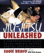 Jiu-Jitsu unleashed:a comprehensive guide to the world's hottest martial arts discipline PDF电子版封面 9780071448116 Eddie Bravo