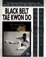 Black belt taekwondo:The ultimate reference guide to the advance techniques of the world's most PDF电子版封面 0816042403 Yeon Hwan Park Jon Gerrard