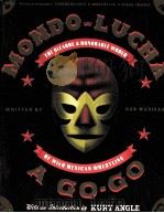 MONDO LUCHA A GO-GO THE BIZARRE AND HONORABLE WORLD OF WILD MEXICAN WRESTLING PDF电子版封面 9780060855833 DAN MADIGAN