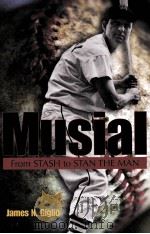 Musial From STASH to STAN THE MAN PDF电子版封面 9780826217356 James N.Giglio