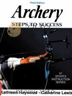 Archery steps to success third edition PDF电子版封面 9780736055420 Kathleen M.Haywood Catherine