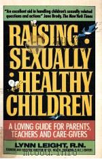 Baising sexually healthy children A loving guide for parents,teachers and care-givers PDF电子版封面 0380708574 LYNN LEIGHT,R.N.