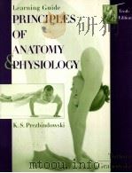 Learning guide Principles of anatomy and physiology Kathleen Schmidt Prezbindowski Tenth Edition PDF电子版封面 0471434477 Gerard J.Tortora