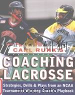 Carl Runk's Coaching Lacrosse Strategies,Drills & Plays from an NCAA Tournament Winning Coach& PDF电子版封面 9780071588430