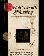 Adult Health Nursing A Biopsychosocial Approach PDF电子版封面 0201126508